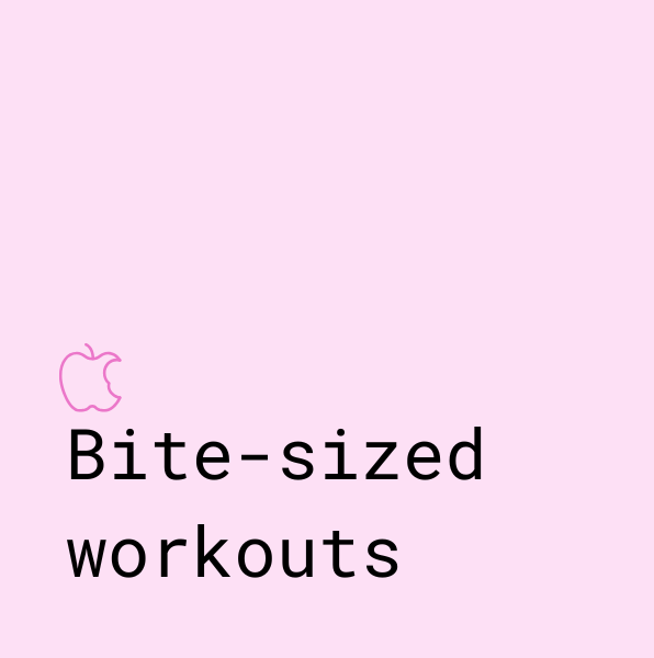 Bite-Sized Workouts